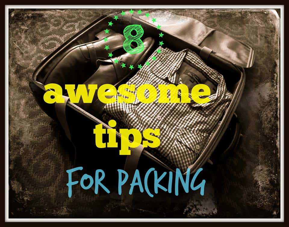 8 Aweseome Tips For Packing